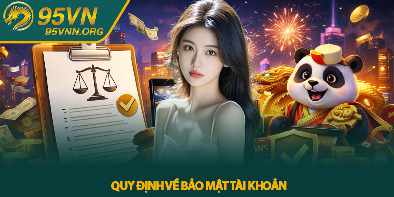 Điều khoản điều kiện 95VN - Quy định người chơi cần biết 2 Quy định về bảo mật tài khoản